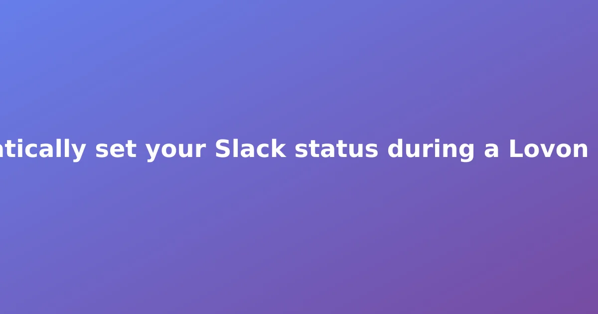 Automatically set your Slack status during a Lovon session