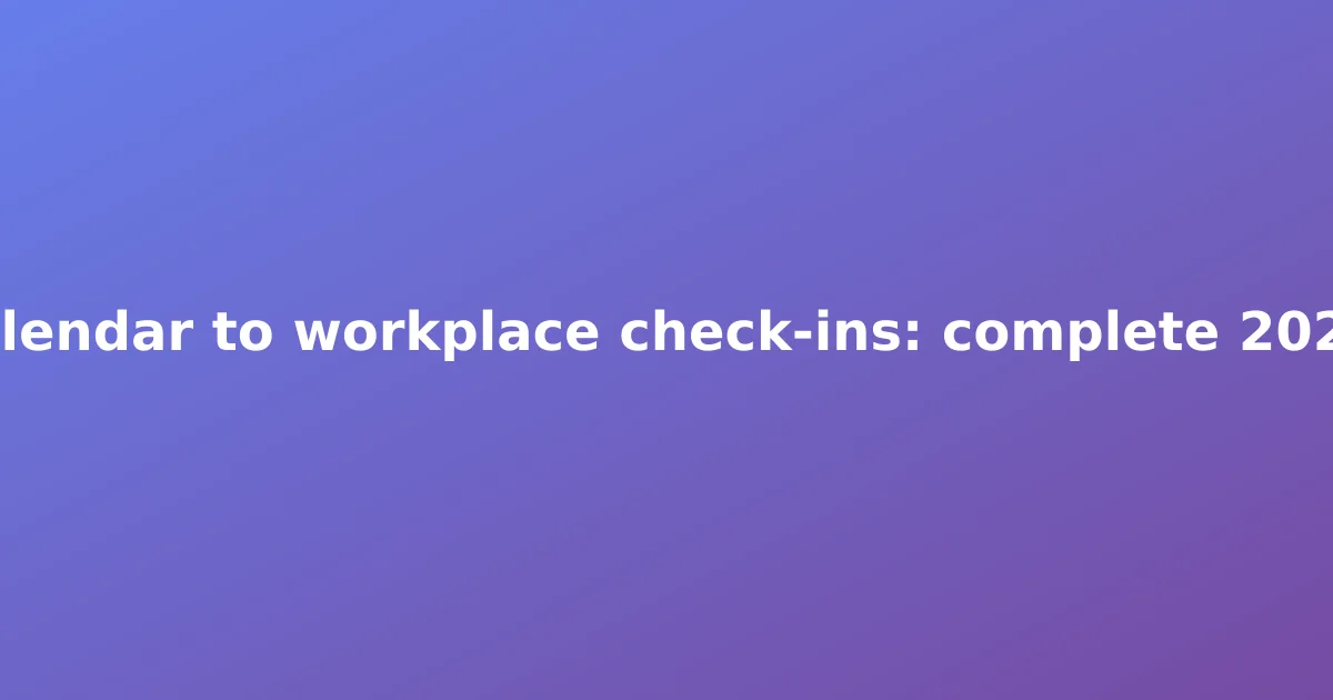 Outlook Calendar to workplace check-ins: complete 2026 workflow